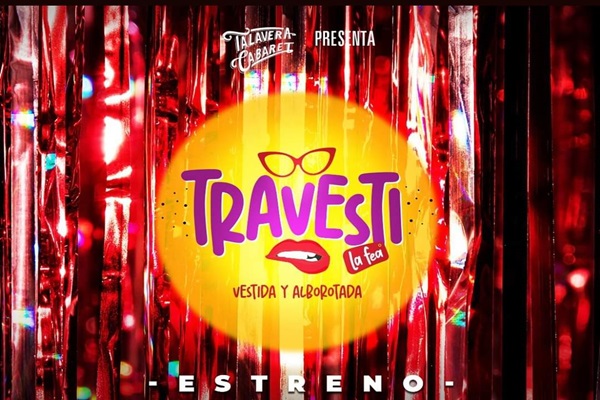 Por 12 aniversario, Talavera Cabaret estrena obra sobre memorias de un Travesti, el 30 de julio